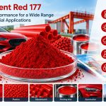 Why Global Buyers Prefer Pigment Red 177 for High-Performance Industrial Products